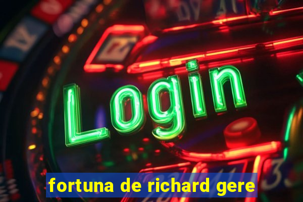 fortuna de richard gere